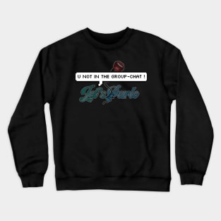 LP "You're not in the group chat" 2 Crewneck Sweatshirt